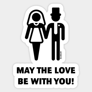 May The Love Be With You! (Wedding / Marriage / B) Sticker